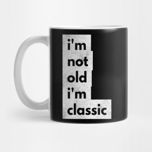 im not old im classic 45 Mug